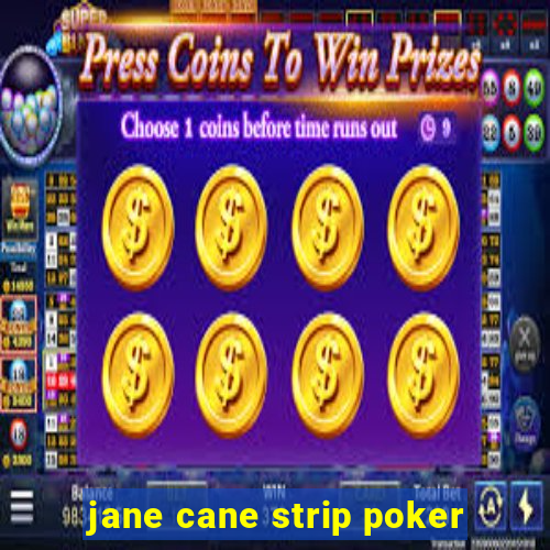 jane cane strip poker